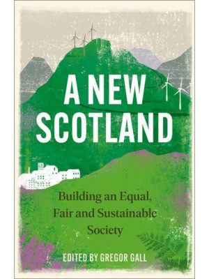 A New Scotland Building an Equal, Fair and Sustainable Society