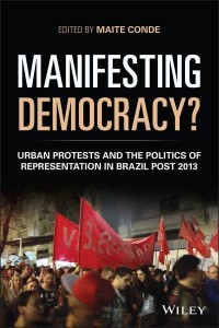 Manifesting Democracy? Urban Protests and the Politics of Representation in Brazil Post 2013 - Antipode Book Series