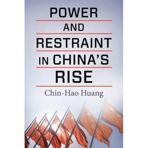 Power and Restraint in China's Rise - Contemporary Asia in the World