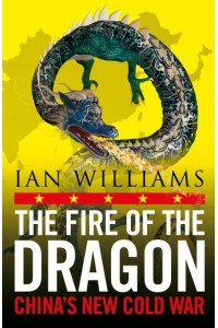 The Fire of the Dragon China's New Cold War