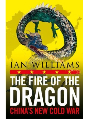 The Fire of the Dragon China's New Cold War