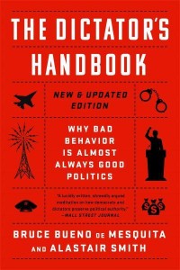 The Dictator's Handbook Why Bad Behavior Is Almost Always Good Politics