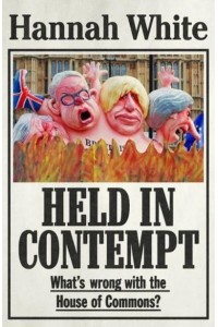 Held in Contempt What's Wrong With the House of Commons?