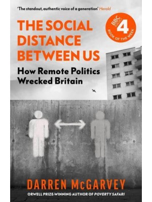 The Social Distance Between Us How Remote Politics Wrecked Britain