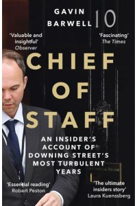 Chief of Staff An Insider's Account of Downing Street's Most Turbulent Years