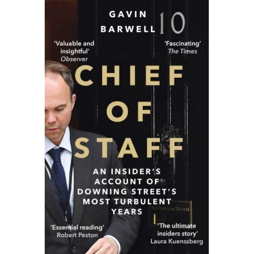 Chief of Staff An Insider's Account of Downing Street's Most Turbulent Years