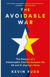 The Avoidable War The Dangers of a Catastrophic Conflict Between the US and Xi Jinping's China