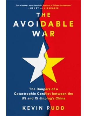 The Avoidable War The Dangers of a Catastrophic Conflict Between the US and Xi Jinping's China