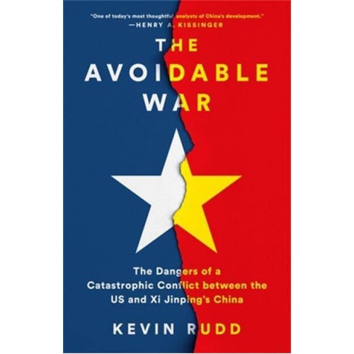 The Avoidable War The Dangers of a Catastrophic Conflict Between the US and Xi Jinping's China