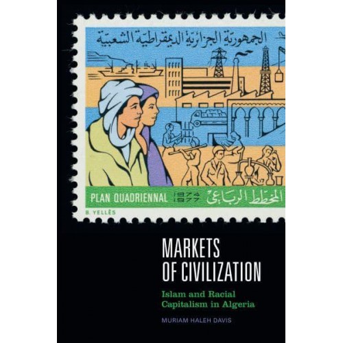 Markets of Civilization Islam and Racial Capitalism in Algeria - Theory in Forms