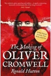 The Making of Oliver Cromwell