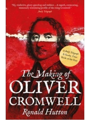 The Making of Oliver Cromwell