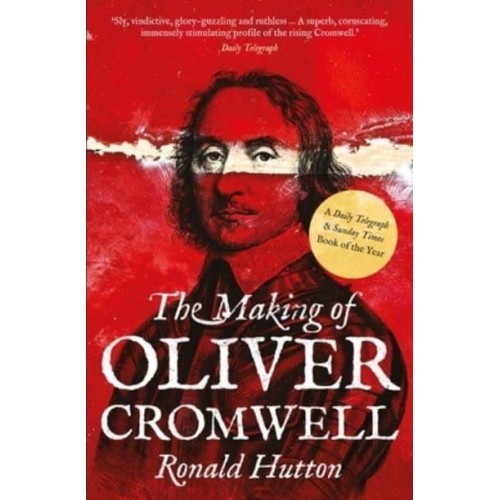 The Making of Oliver Cromwell