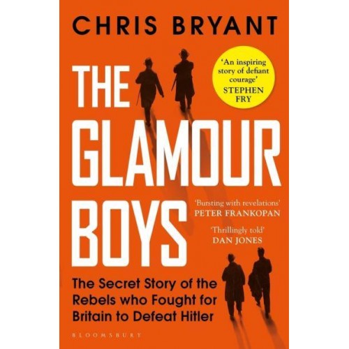 The Glamour Boys The Secret Story of the Rebels Who Fought for Britain to Defeat Hitler