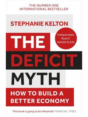 The Deficit Myth Modern Monetary Theory and How to Build a Better Economy