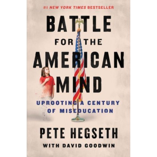 Battle for the American Mind Uprooting a Century of Miseducation