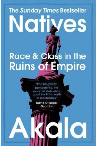 Natives Race and Class in the Ruins of Empire