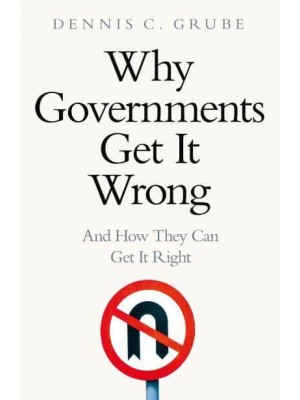 Why Governments Get It Wrong And How They Can Get It Right