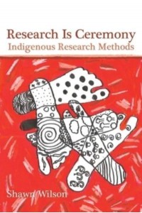 Research Is Ceremony Indigenous Research Methods