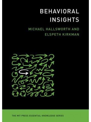 Behavioral Insights - The MIT Press Essential Knowledge Series