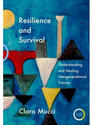 Resilience and Survival Understanding and Healing Intergenerational Trauma