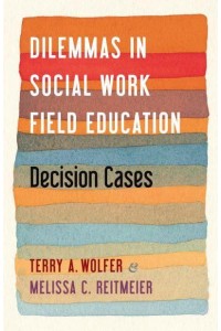 Dilemmas in Social Work Field Education Decision Cases