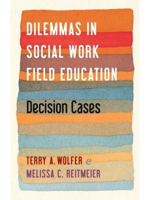 Dilemmas in Social Work Field Education Decision Cases