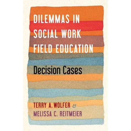 Dilemmas in Social Work Field Education Decision Cases