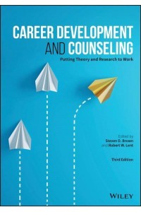 Career Development and Counseling Putting Theory and Research to Work