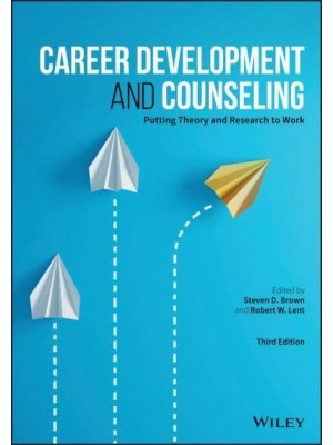 Career Development and Counseling Putting Theory and Research to Work