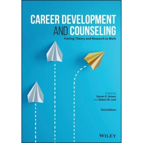 Career Development and Counseling Putting Theory and Research to Work