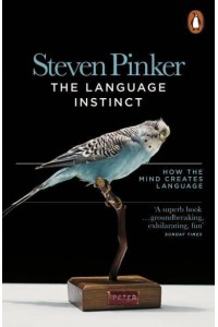 The Language Instinct How the Mind Creates Language