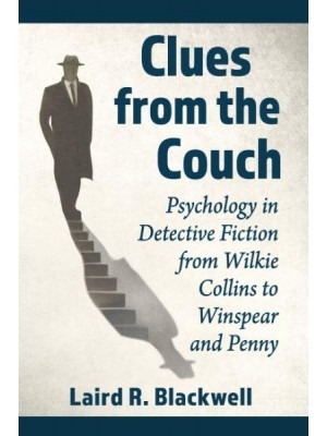 Clues from the Couch Psychology in Detective Fiction from Wilkie Collins to Winspear and Penny
