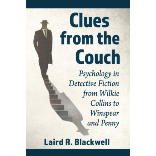 Clues from the Couch Psychology in Detective Fiction from Wilkie Collins to Winspear and Penny