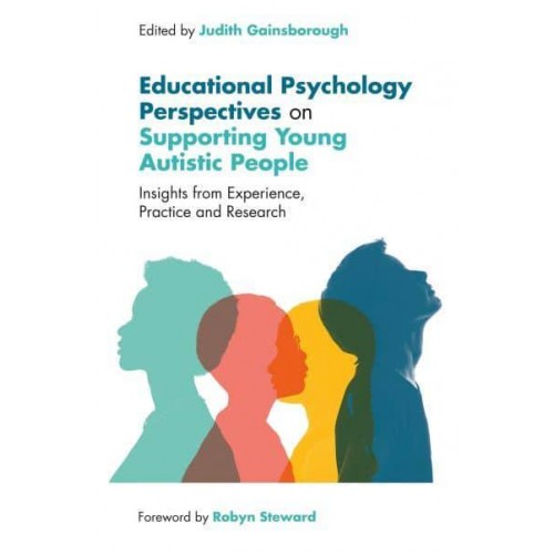 Effective Support and Education of Autistic Young People Educational Psychology Perspectives
