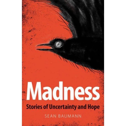 Madness Stories of Uncertainty and Hope