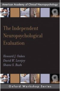 The Independent Neuropsychological Evaluation - Oxford Workshop Series