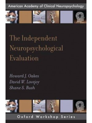 The Independent Neuropsychological Evaluation - Oxford Workshop Series