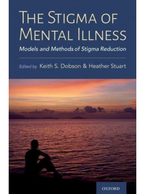 The Stigma of Mental Illness Models and Methods of Stigma Reduction