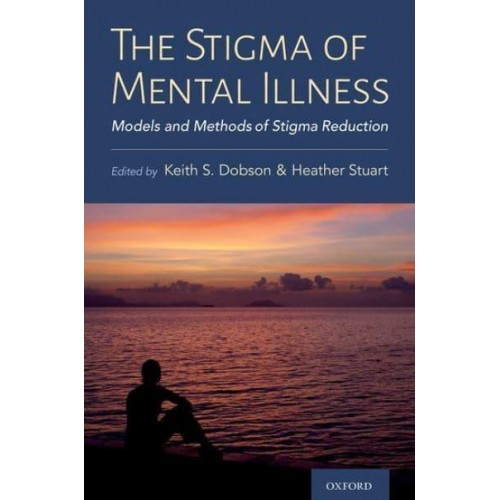 The Stigma of Mental Illness Models and Methods of Stigma Reduction