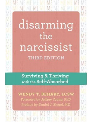 Disarming the Narcissist Surviving and Thriving With the Self-Absorbed