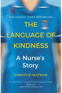The Language of Kindness A Nurse's Story
