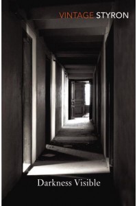 Darkness Visible A Memoir of Madness - Vintage Classics