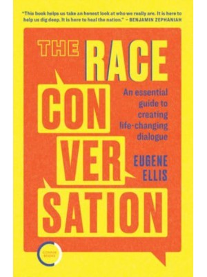 The Race Conversation An Essential Guide to Creating Life-Changing Dialogue