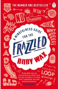 A Mindfulness Guide for the Frazzled