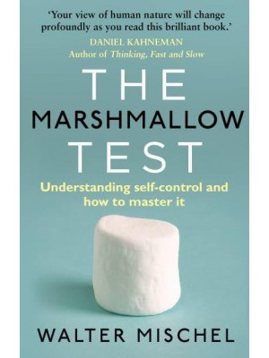 The Marshmallow Test Understanding Self-Control and How to Master It