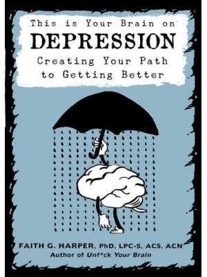 This Is Your Brain on Depression Finding Your Path to Getting Better