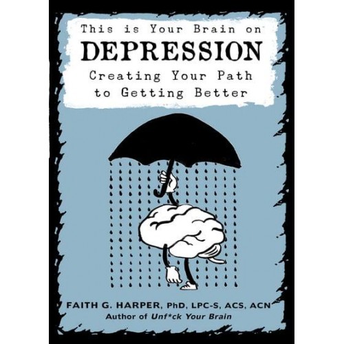 This Is Your Brain on Depression Finding Your Path to Getting Better