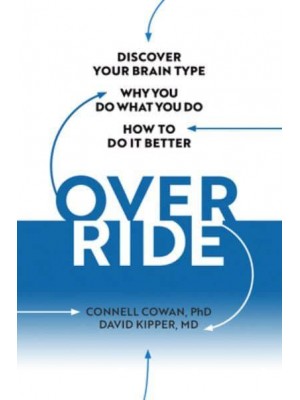 Override Discover Your Brain Type, Why You Do What You Do, and How to Do It Better