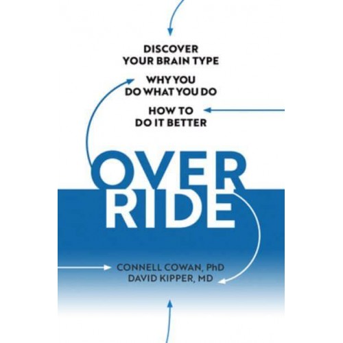Override Discover Your Brain Type, Why You Do What You Do, and How to Do It Better